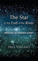 The Star at the End of the River: Meditations on a Homeward Journey