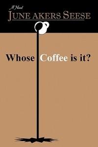 Whose Coffee Is It? - June Akers Seese - cover