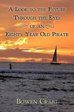 A Look to the Future Through the Eyes of an Eighty Year Old Pirate