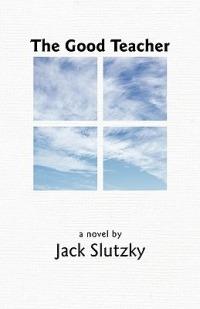 The Good Teacher - Jack Slutzky - cover