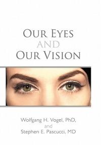 Our Eyes and Our Vision - Wolfgang H Vogel,Stephen E Pascucci - cover