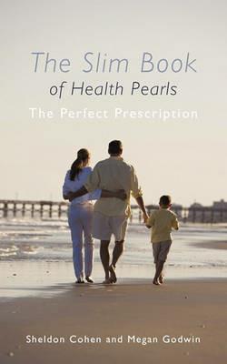 The Slim Book of Health Pearls: The Perfect Prescription - Sheldon Cohen,Megan Godwin - cover