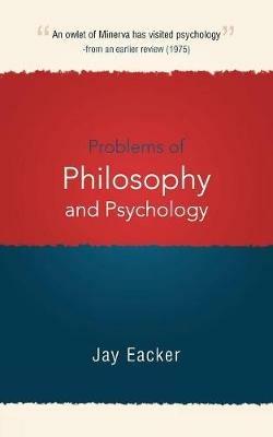 Problems of Philosophy and Psychology - Jay Eacker - cover