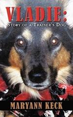 Vladie: Story of a Trainer's Dog