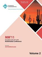 MM 11: Proceedings of the 2011 ACM Multimedia Conference Vol 2