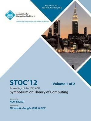 STOC 12 Proceedings of the 2012 ACM Symposium on Theory of Computing V1 - Stoc 12 Conference Committee - cover
