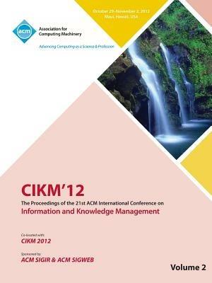 Cikm12 Proceedings of the 21st ACM International Conference on Information and Knowledge Management V2 - Cikm 12 Conference Committee - cover