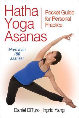Hatha Yoga Asanas: Pocket Guide for Personal Practice - Daniel DiTuro,Ingrid Yang - cover