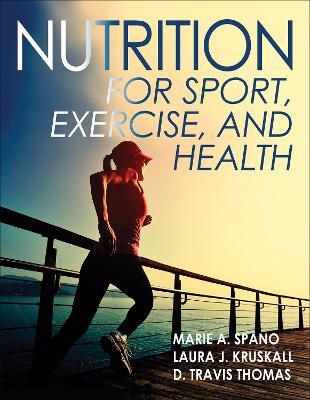 Nutrition for Sport, Fitness and Health - Marie Spano,Laura Kruskall,D. Travis Thomas - cover