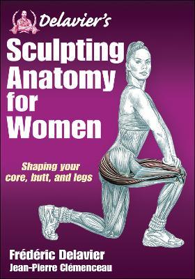 Delavier's Sculpting Anatomy for Women - Frederic Delavier,Jean-Pierre Clemenceau - cover