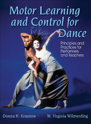 Motor Learning and Control for Dance: Principles and Practices for Performers and Teachers - Donna Krasnow,Mary Virginia Wilmerding - cover