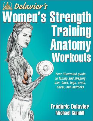 Delavier's Women's Strength Training Anatomy Workouts - Frederic Delavier,Michael Gundill - cover