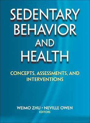 Sedentary Behavior and Health: Concepts, Assessments, and Interventions - Weimo Zhu - cover