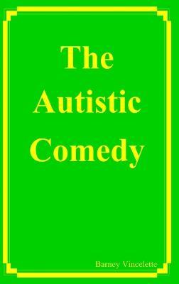 The Autistic Comedy - Barney Vincelette - cover