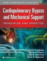 Cardiopulmonary Bypass and Mechanical Support: Principles and Practice - Glenn P. Gravlee,Richard F. Davis,John Hammon - cover