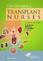 Core Curriculum for Transplant Nurses - Sandra A. Cupples,Stacee Lerret,Vicki McCalmont - cover