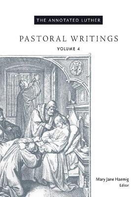 The Annotated Luther: Pastoral Writings - Mary Jane Hoemig - cover