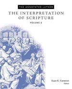 The Annotated Luther: The Interpretation of Scripture