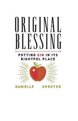 Original Blessing: Putting Sin in Its Rightful Place - Danielle Shroyer - cover