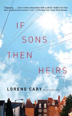 If Sons, Then Heirs: A Novel - Lorene Cary - cover