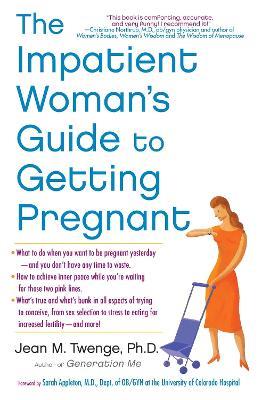 The Impatient Woman's Guide to Getting Pregnant - Jean M. Twenge - cover