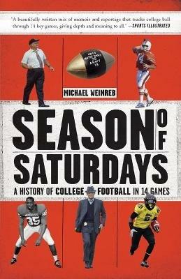Season of Saturdays: A History of College Football in 14 Games - Michael Weinreb - cover