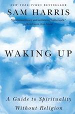 Waking Up: A Guide to Spirituality Without Religion