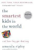 The Smartest Kids in the World: And How They Got That Way - Amanda Ripley - cover