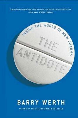 The Antidote: Inside the World of New Pharma - Barry Werth - cover