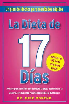 La Dieta de 17 Dias: Un Plan del Doctor Para Resultados Rápidos - Mike Moreno - cover