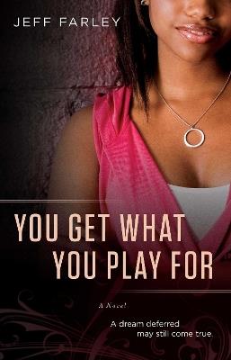 You Get What You Play For: A Novel - Jeff Farley - cover