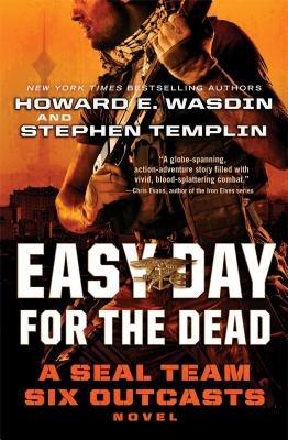 Easy Day for the Dead: A Seal Team Six Outcasts Novel - Howard E Wasdin,Stephen Templin - cover