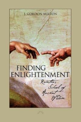 Finding Enlightenment: Ramtha's School of Ancient Wisdom - J. Gordon Melton - cover