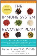 The Immune System Recovery Plan: A Doctor's 4-Step Plan To: Achieve Optimal Health and Feel Your Best, Strengthen Your Immune System, Treat Autoimmune Disease, and See Immediate Results
