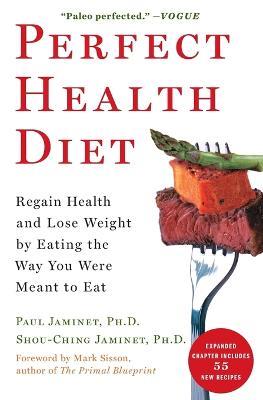 Perfect Health Diet: Regain Health and Lose Weight by Eating the Way You Were Meant to Eat - Paul Jaminet,Shou-Ching Jaminet - cover