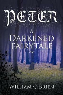 Peter: A Darkened Fairytale - William O'Brien - cover