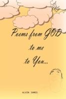 Poems From GOD to Me to You... - Alvin James - cover