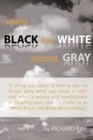 When Black and White Become Gray - Richard Kay - cover