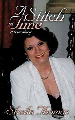 A Stitch in Time: A True Story - Sheila Thomas - cover