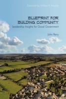 Blueprint for Building Community: Leadership Insights for Good Government