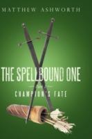 The Spellbound One: Part 1: Champion's Fate - Matthew Ashworth - cover