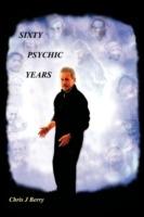 Sixty Psychic Years: Autobiography - Chris J Berry - cover