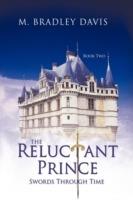 The Reluctant Prince: Swords Through Time Book 2 - M. Bradley Davis - cover