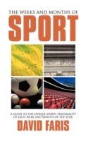 The Weeks and Months of Sport: A Guide to the Unique Sports Personality of Each Week and Month of the Year. - David Faris - cover