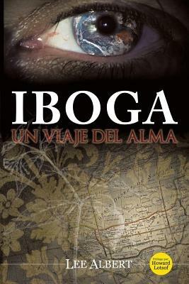 Iboga: Un Viaje del Alma - Lee Albert - cover