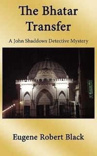 Bhatar Transfer: A John Shaddows Detective Mystery - Eugene Robert Black - cover