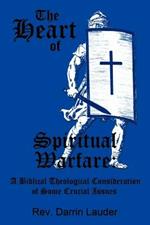The Heart of Spiritual Warfare: A Biblical Theological Consideration of Some Crucial Issues