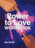 The Power to Love Workbook - Jim Groth - cover
