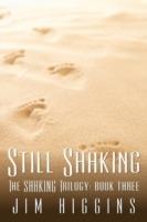 Still Shaking: The SHAKING Trilogy: Book Three - Jim Higgins - cover