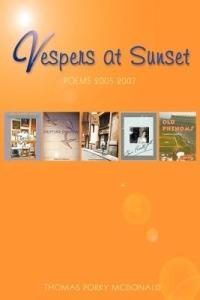 Vespers at Sunset: Poems: 2005-2007 - Thomas Porky McDonald - cover